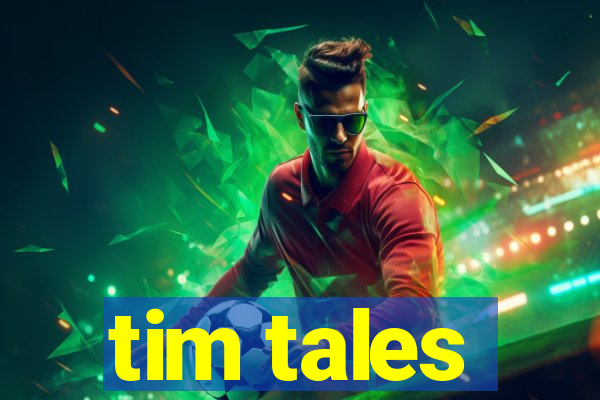 tim tales