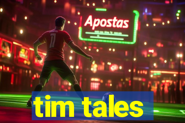 tim tales