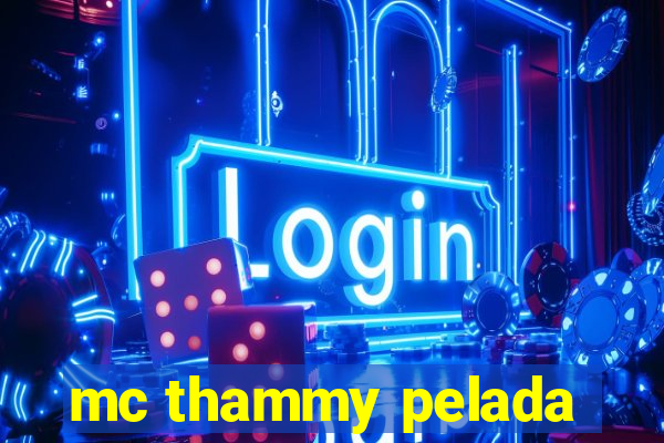 mc thammy pelada