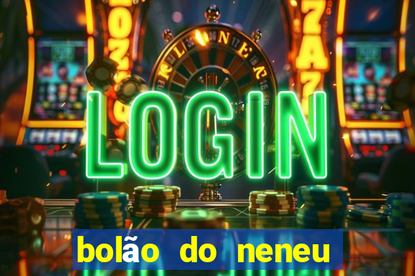 bolão do neneu grupo whatsapp