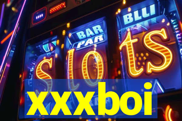 xxxboi