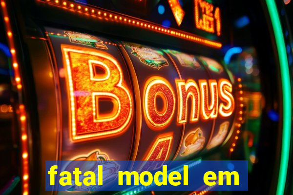 fatal model em paulo afonso
