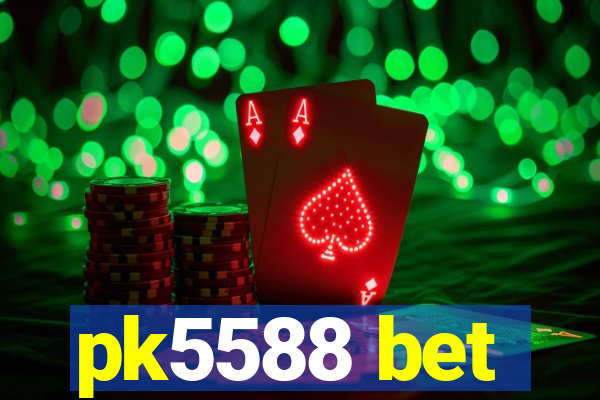 pk5588 bet