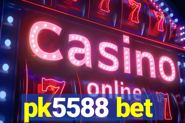 pk5588 bet