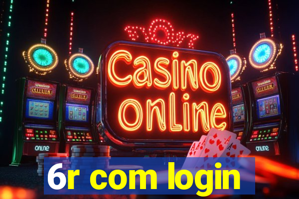 6r com login
