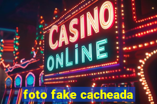 foto fake cacheada