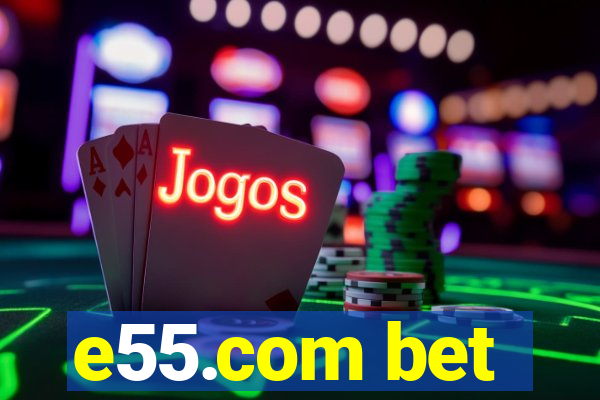 e55.com bet