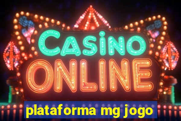 plataforma mg jogo