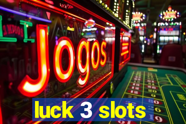 luck 3 slots