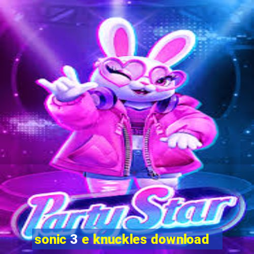 sonic 3 e knuckles download