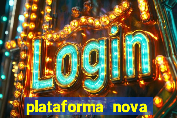 plataforma nova pagando muito
