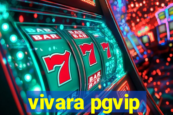 vivara pgvip