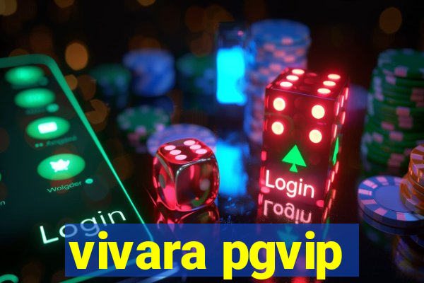 vivara pgvip