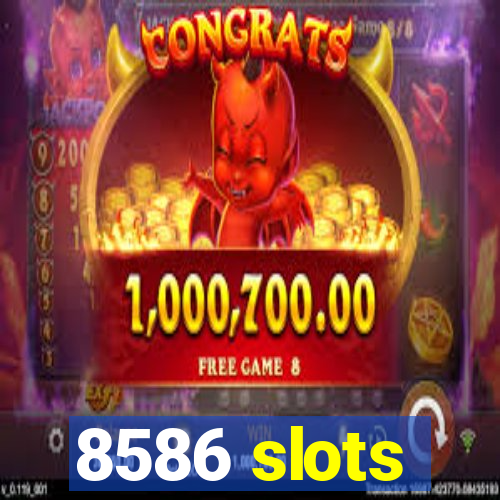 8586 slots