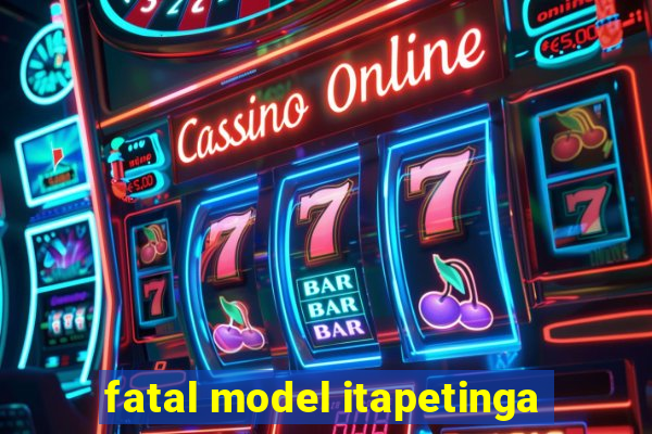 fatal model itapetinga