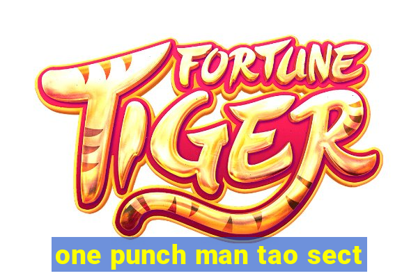 one punch man tao sect