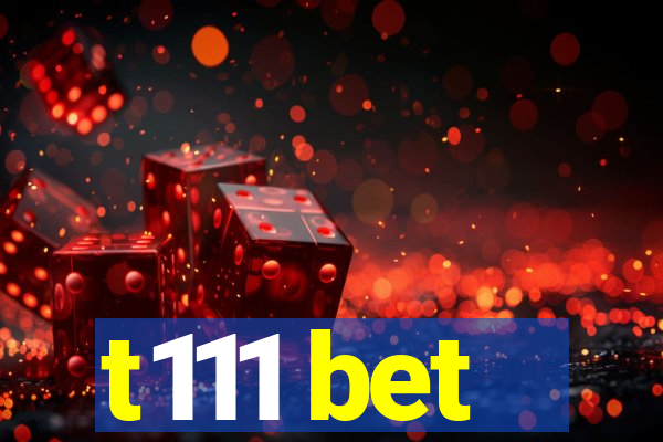 t111 bet