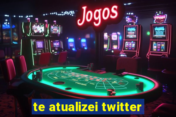 te atualizei twitter