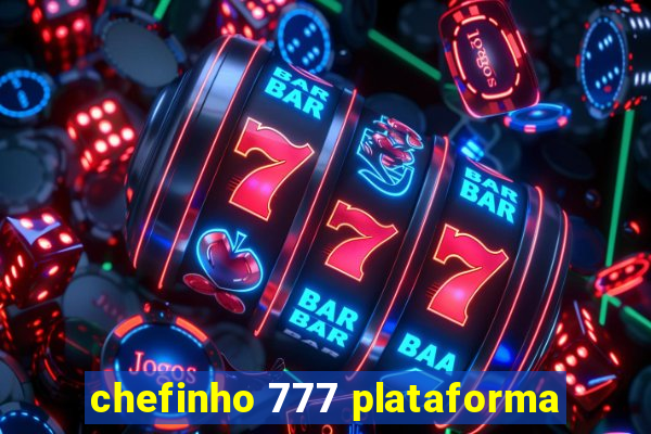 chefinho 777 plataforma
