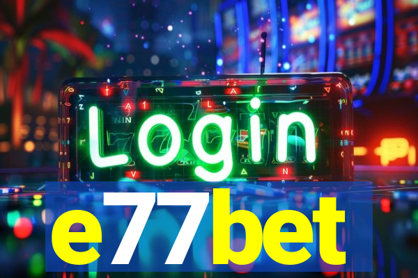 e77bet