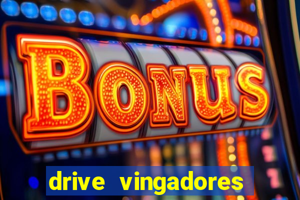 drive vingadores guerra infinita