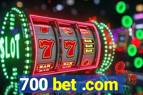 700 bet .com