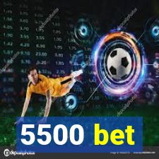 5500 bet
