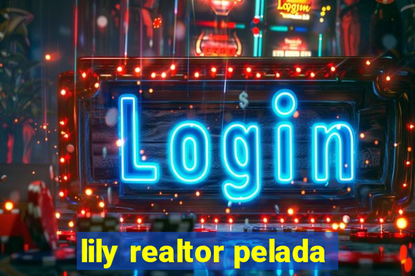 lily realtor pelada