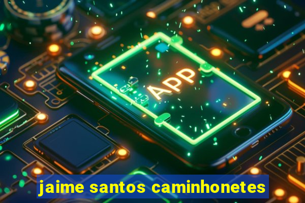 jaime santos caminhonetes
