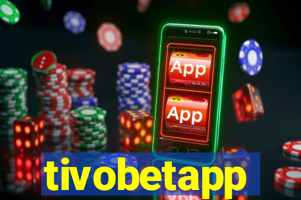 tivobetapp
