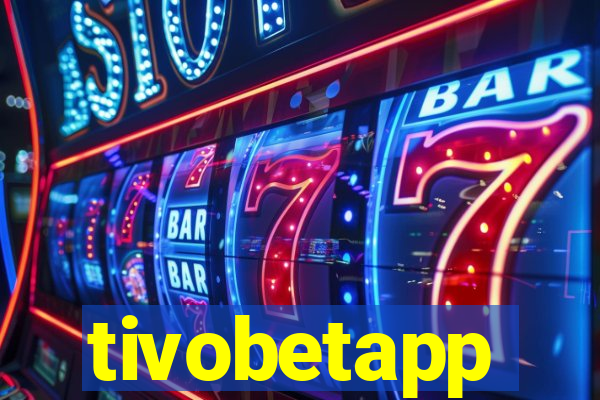 tivobetapp