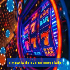 simpatia do ovo no congelador