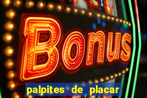 palpites de placar exato dos jogos de amanh?