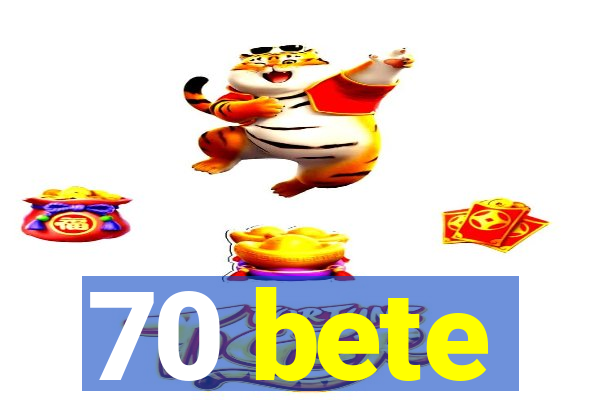 70 bete