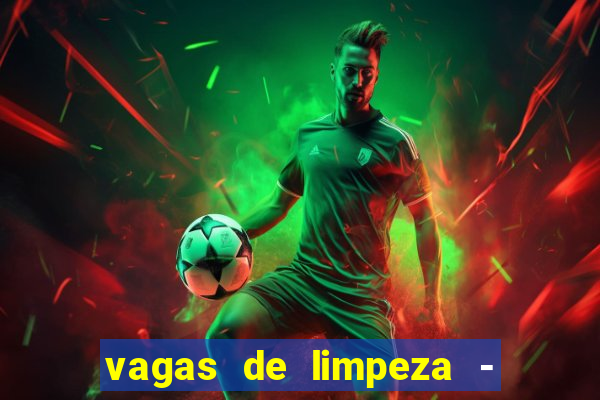 vagas de limpeza - meio turno em porto alegre