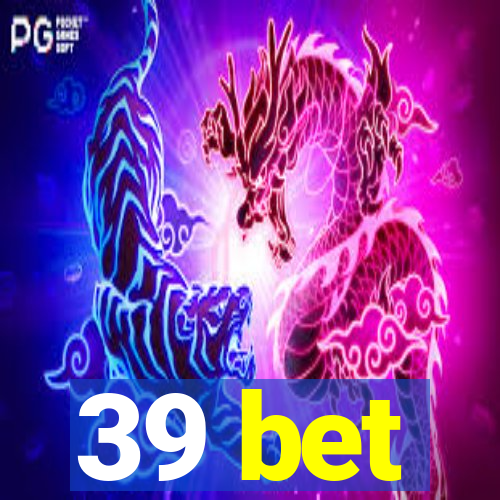 39 bet