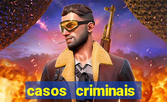 casos criminais para resolver