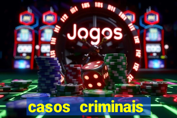 casos criminais para resolver