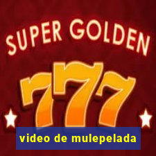video de mulepelada
