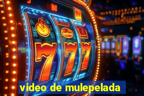 video de mulepelada