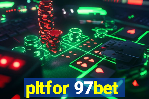 pltfor 97bet