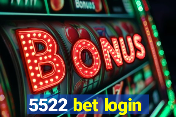 5522 bet login