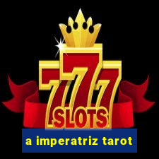 a imperatriz tarot