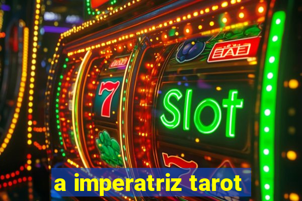 a imperatriz tarot