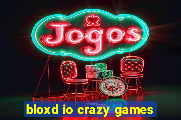 bloxd io crazy games