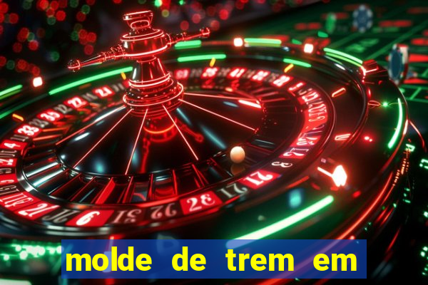 molde de trem em eva para imprimir