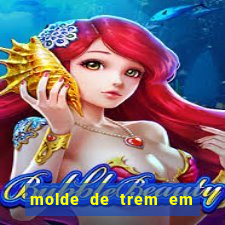molde de trem em eva para imprimir