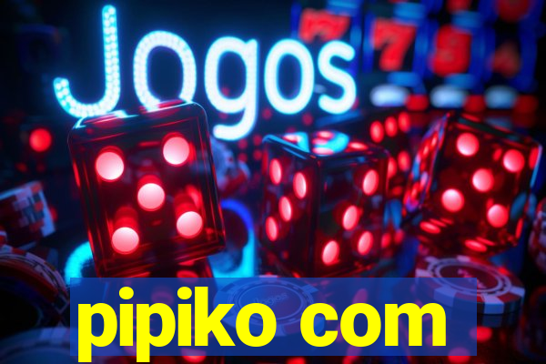 pipiko com