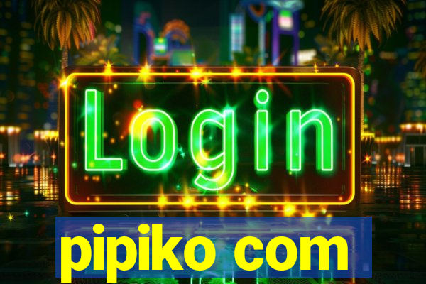 pipiko com
