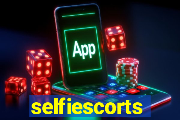 selfiescorts